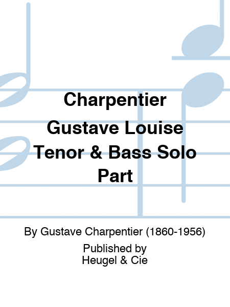 Charpentier Gustave Louise Tenor & Bass Solo Part