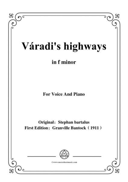 Bantock-Folksong,Varadi's highways(Seprik a Väradi utczát),in f minor,for Voice and Piano image number null