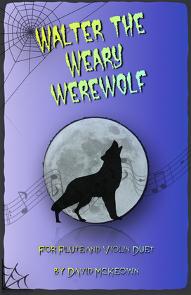 Walter the Weary Werewolf, Halloween Duet for Flute and Violin
