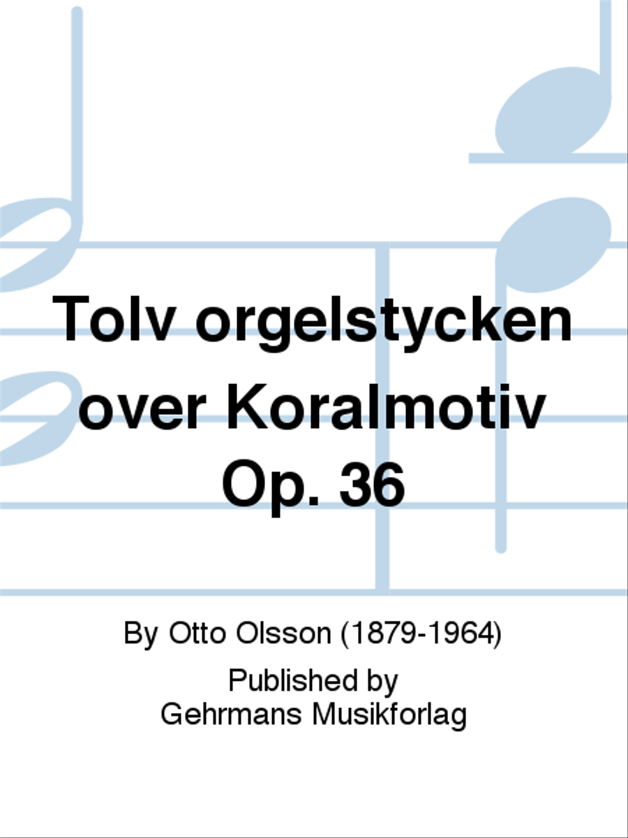 Tolv orgelstycken over Koralmotiv Op. 36 Organ Solo scores gallery preview page 1