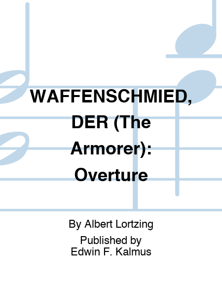 WAFFENSCHMIED, DER (The Armorer): Overture