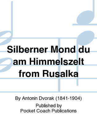 Silberner Mond du am Himmelszelt from Rusalka