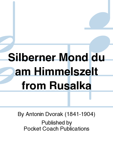 Silberner Mond du am Himmelszelt from Rusalka
