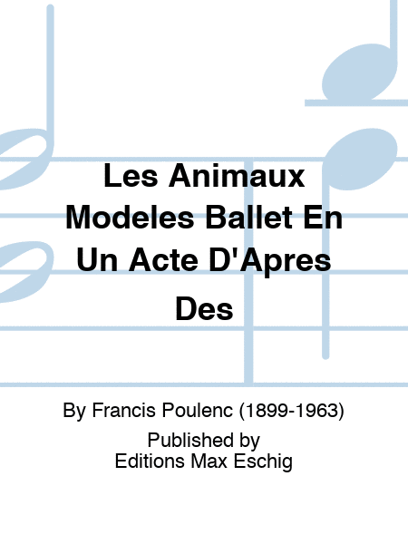 Les Animaux Modeles Ballet En Un Acte D'Apres Des
