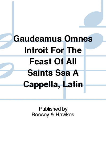 Gaudeamus Omnes Introit For The Feast Of All Saints Ssa A Cappella, Latin
