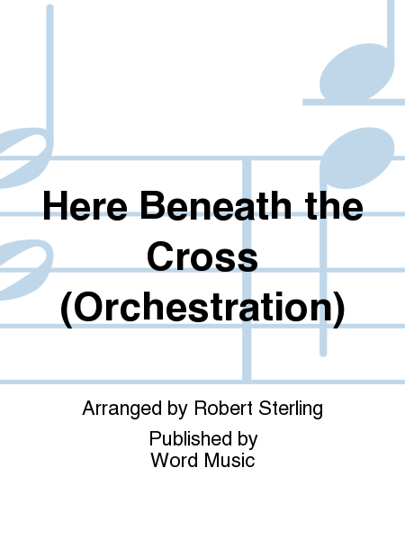 Here Beneath the Cross (Orchestration)
