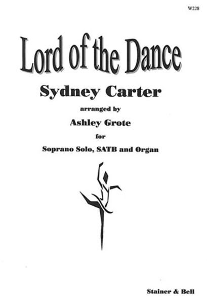 Lord of the Dance. Solo, SATB & Org arr Ashley Grote