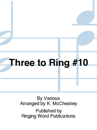 Three to Ring #10