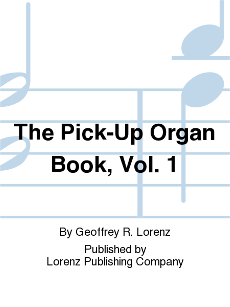 The Pick-Up Organ Book, Vol. 1 by Geoffrey R. Lorenz Organ Solo - Sheet Music
