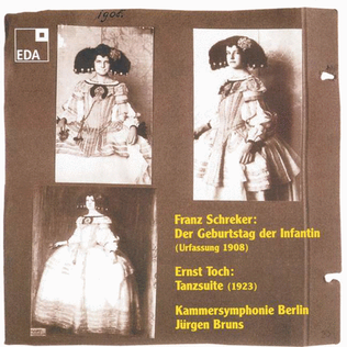 Franz Schreker: Der Geburtstag der Infantin / Ernst Toch: Tanz-Suite