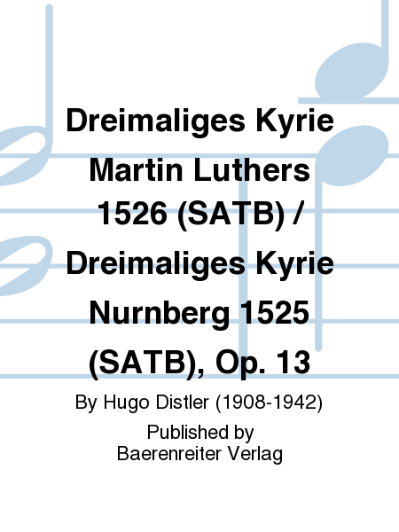 Dreimaliges Kyrie Martin Luthers 1526 (SATB) / Dreimaliges Kyrie Nurnberg 1525 (SATB)