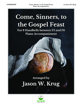 Book cover for Come, Sinners, to the Gospel Feast (piano accompaniment to 8 handbell version)