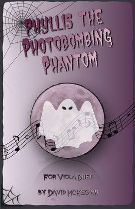 Phyllis the Photobombing Phantom, Halloween Duet for Viola