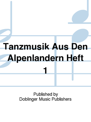 Tanzmusik aus den Alpenlandern Heft 1