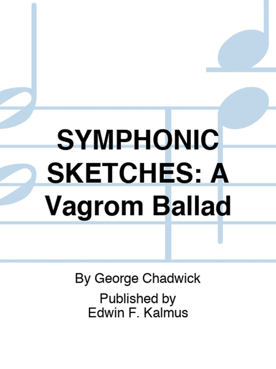 SYMPHONIC SKETCHES: A Vagrom Ballad