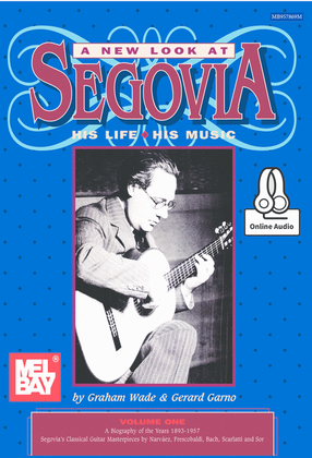 Book cover for A New Look at Segovia: His Life, His Music- Volume 1