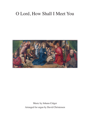 O Lord, How Shall I Meet You