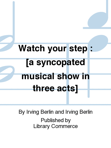 Watch your step : [a syncopated musical show in three acts]