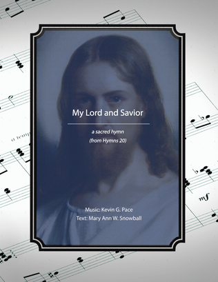 My Lord and Savior, a sacred hymn
