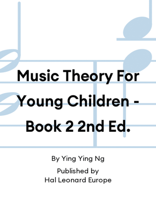 Music Theory For Young Children - Book 2 2nd Ed.