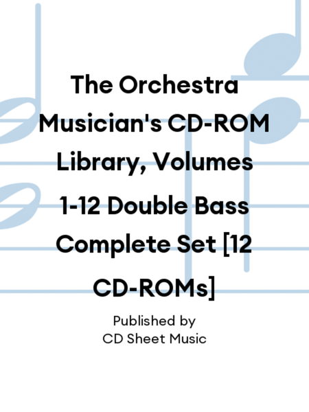 The Orchestra Musician's CD-ROM Library, Volumes 1-12 Double Bass Complete Set [12 CD-ROMs]