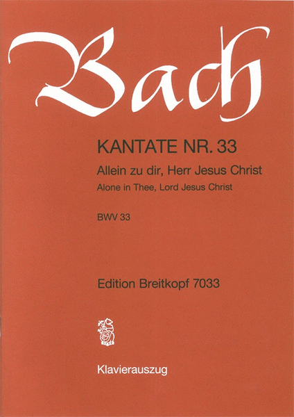 Cantata BWV 33 "Alone in Thee, Lord Jesus Christ"