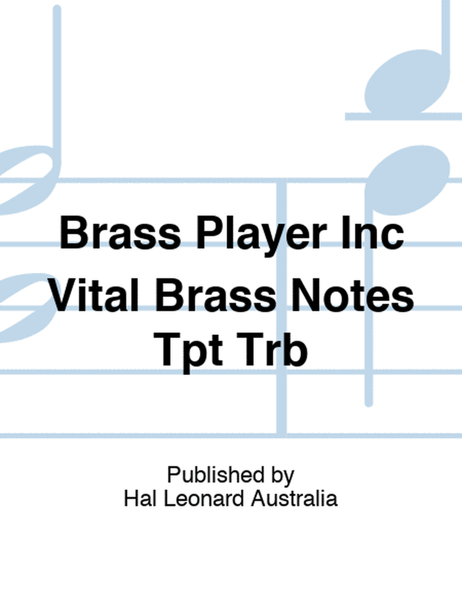 Brass Player Inc Vital Brass Notes Tpt Trb