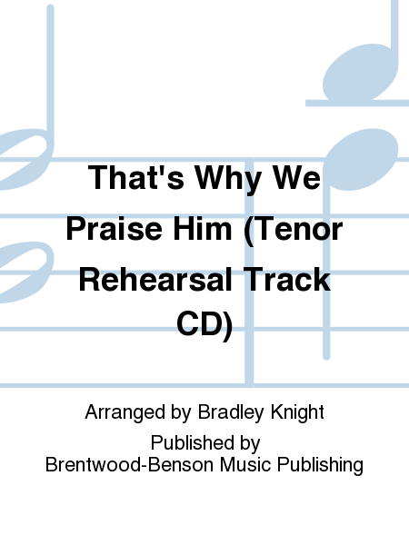 That's Why We Praise Him (Tenor Rehearsal Track CD)