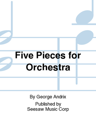 Five Pieces for Orchestra