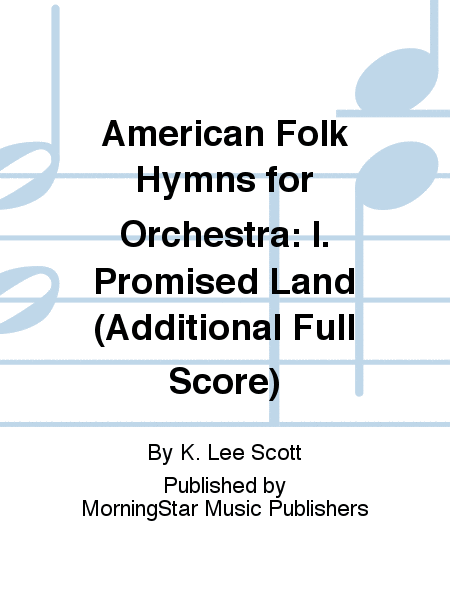 American Folk Hymns for Orchestra: I. Promised Land (Additional Full Score)
