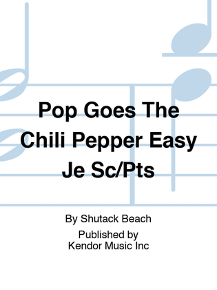 Pop Goes The Chili Pepper Easy Je Sc/Pts