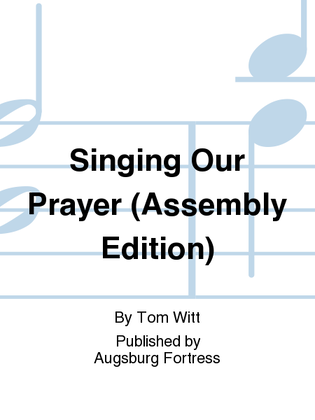 Singing Our Prayer (Assembly Edition)