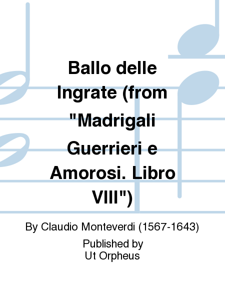 Ballo delle Ingrate (from "Madrigali Guerrieri e Amorosi. Libro VIII")