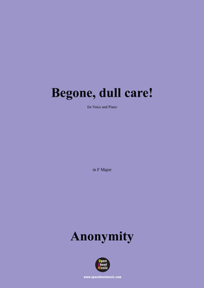 Anonymous-Begone,dull care!,in F Major