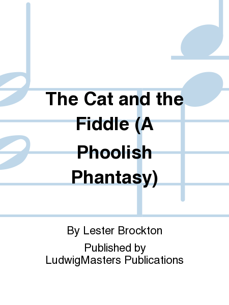 The Cat and the Fiddle (A Phoolish Phantasy)