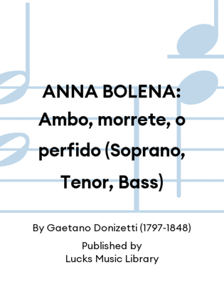 ANNA BOLENA: Ambo, morrete, o perfido (Soprano, Tenor, Bass)