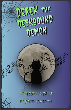 Derek the Deskbound Demon, Halloween Duet for Cello