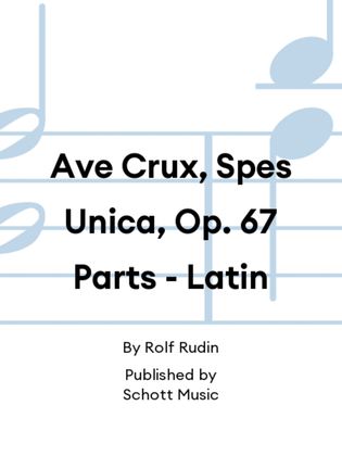 Ave Crux, Spes Unica, Op. 67 Parts - Latin