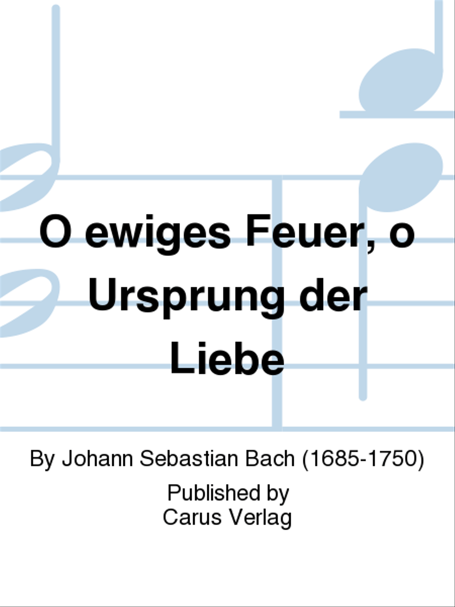 O fire everlasting (O ewiges Feuer, o Ursprung der Liebe) by Johann Sebastian Bach ATB - Sheet Music
