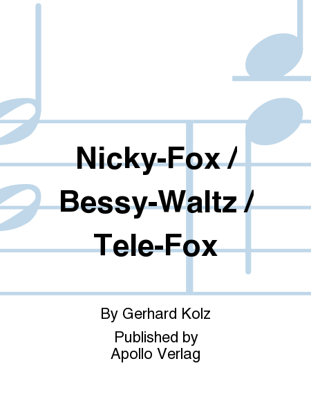 Nicky-Fox / Bessy-Waltz / Tele-Fox