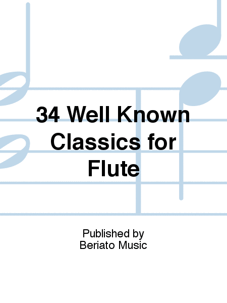 34 Well Known Classics for Flute