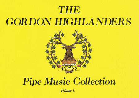 The Gordon Highlanders Pipe Music Collection – Volume 1