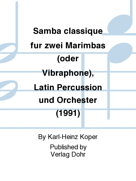 Samba classique für zwei Marimbas (oder Vibraphone), Latin Percussion und Orchester (1991)