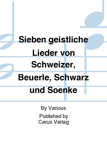 Sieben geistliche Lieder von Schweizer, Beuerle, Schwarz und Soenke