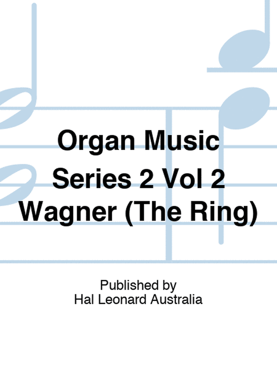 Organ Music Series 2 Vol 2 Wagner (The Ring)