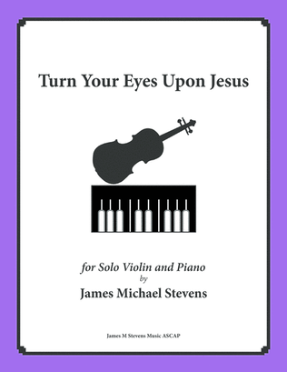 Turn Your Eyes Upon Jesus - Solo Violin