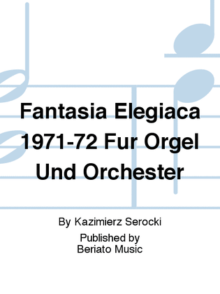 Fantasia Elegiaca 1971-72 Für Orgel Und Orchester