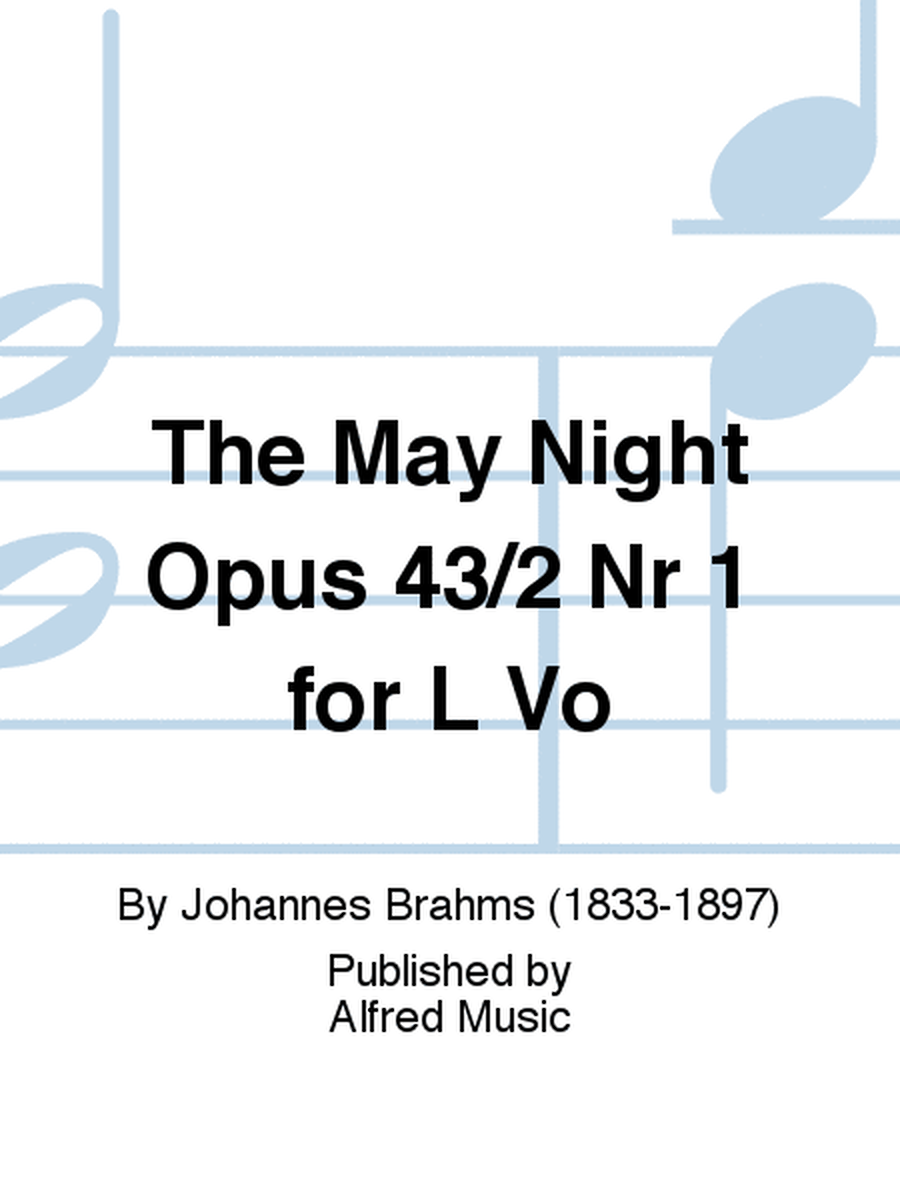 The May Night Opus 43/2 Nr 1 for L Vo