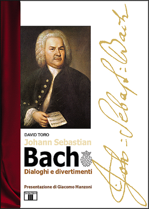 Johann Sebastian Bach. Dialoghi e divertimenti