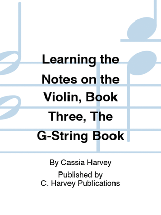 Book cover for Learning the Notes on the Violin, Book Three, The G-String Book